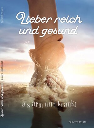 Buchcover Lieber reich und gesund als arm und krank | Günter Peham | EAN 9783985956111 | ISBN 3-98595-611-1 | ISBN 978-3-98595-611-1