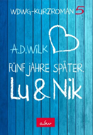 Buchcover Lu & Nik. Fünf Jahre später | A.D. WiLK | EAN 9783985956449 | ISBN 3-98595-644-8 | ISBN 978-3-98595-644-9