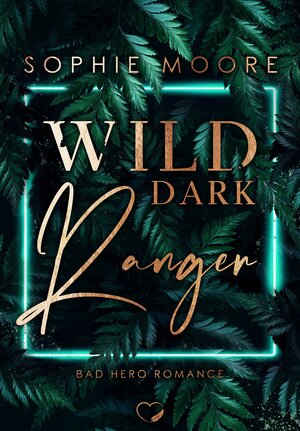 Buchcover Wild Dark Ranger | Sophie Moore | EAN 9783985956951 | ISBN 3-98595-695-2 | ISBN 978-3-98595-695-1