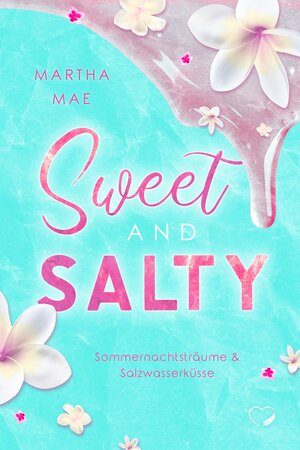 Buchcover Sweet & Salty | Martha Mae | EAN 9783985957057 | ISBN 3-98595-705-3 | ISBN 978-3-98595-705-7