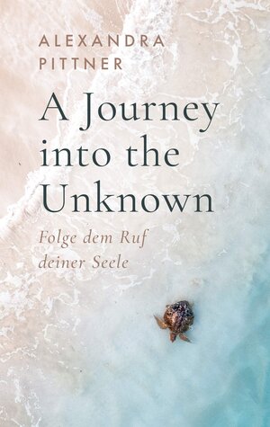 Buchcover A Journey into the Unknown | Alexandra Pittner | EAN 9783985957460 | ISBN 3-98595-746-0 | ISBN 978-3-98595-746-0