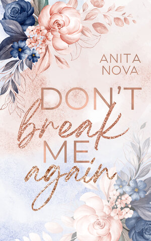 Buchcover Don´t break me again | Anita Nova | EAN 9783985957644 | ISBN 3-98595-764-9 | ISBN 978-3-98595-764-4