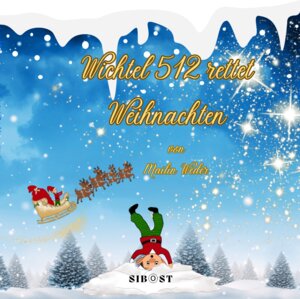 Buchcover Wichtel 512 rettet Weihnachten | Mailin Weder | EAN 9783985957712 | ISBN 3-98595-771-1 | ISBN 978-3-98595-771-2