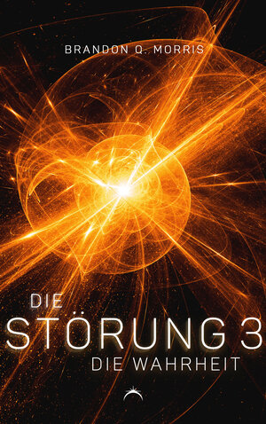 Buchcover Die Störung 3: Die Wahrheit | Brandon Q. Morris | EAN 9783985958078 | ISBN 3-98595-807-6 | ISBN 978-3-98595-807-8