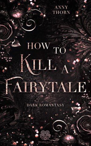 Buchcover How to kill a Fairytale | Anny Thorn | EAN 9783985959235 | ISBN 3-98595-923-4 | ISBN 978-3-98595-923-5