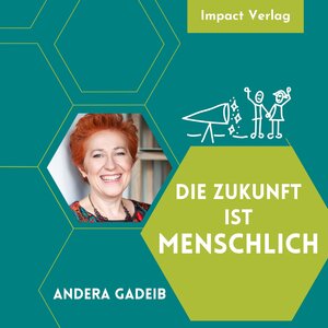 Buchcover Die Zukunft ist menschlich | Andera Gadeib | EAN 9783985970643 | ISBN 3-98597-064-5 | ISBN 978-3-98597-064-3