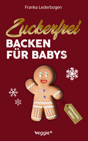 Buchcover Zuckerfrei Backen für Babys (Weihnachtsedition) | Franka Lederbogen | EAN 9783985970735 | ISBN 3-98597-073-4 | ISBN 978-3-98597-073-5
