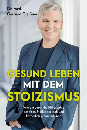 Buchcover Gesund leben mit dem Stoizismus | Gerhard Gleißner | EAN 9783986092481 | ISBN 3-98609-248-X | ISBN 978-3-98609-248-1