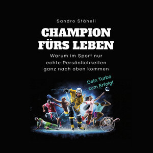 Buchcover Champion fürs Leben | Sandro Stäheli | EAN 9783986170363 | ISBN 3-98617-036-7 | ISBN 978-3-98617-036-3