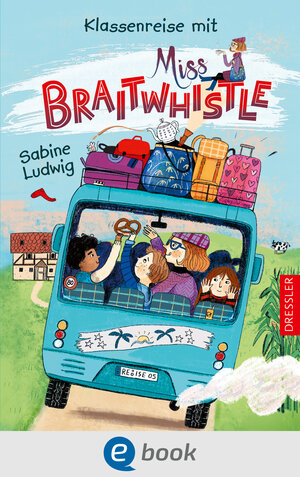 Buchcover Miss Braitwhistle 5. Klassenreise mit Miss Braitwhistle | Sabine Ludwig | EAN 9783986420017 | ISBN 3-98642-001-0 | ISBN 978-3-98642-001-7