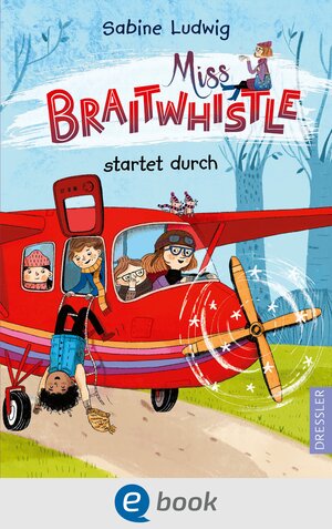 Buchcover Miss Braitwhistle 6. Miss Braitwhistle startet durch | Sabine Ludwig | EAN 9783986420031 | ISBN 3-98642-003-7 | ISBN 978-3-98642-003-1