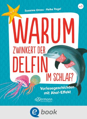 Buchcover Warum zwinkert der Delfin im Schlaf? | Susanne Orosz | EAN 9783986430054 | ISBN 3-98643-005-9 | ISBN 978-3-98643-005-4