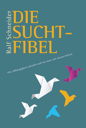 Buchcover Die Suchtfibel | Ralf Schneider | EAN 9783986490546 | ISBN 3-98649-054-X | ISBN 978-3-98649-054-6