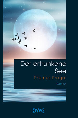 Buchcover Der ertrunkene See | Thomas Pregel | EAN 9783986500047 | ISBN 3-98650-004-9 | ISBN 978-3-98650-004-7