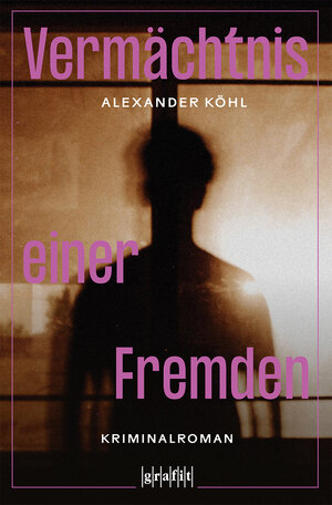 Buchcover Vermächtnis einer Fremden | Alexander Köhl | EAN 9783986590161 | ISBN 3-98659-016-1 | ISBN 978-3-98659-016-1