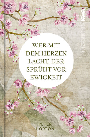 Buchcover Wer mit dem Herzen lacht, der sprüht vor Ewigkeit | Peter Horton | EAN 9783986600457 | ISBN 3-98660-045-0 | ISBN 978-3-98660-045-7
