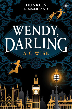 Buchcover Wendy, Darling – Dunkles Nimmerland | A. C. Wise | EAN 9783986664602 | ISBN 3-98666-460-2 | ISBN 978-3-98666-460-2