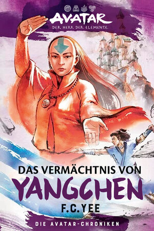 Buchcover Avatar – Der Herr der Elemente: Das Vermächtnis von Yangchen (Die Avatar-Chroniken 4) | F.C. Yee | EAN 9783986664633 | ISBN 3-98666-463-7 | ISBN 978-3-98666-463-3