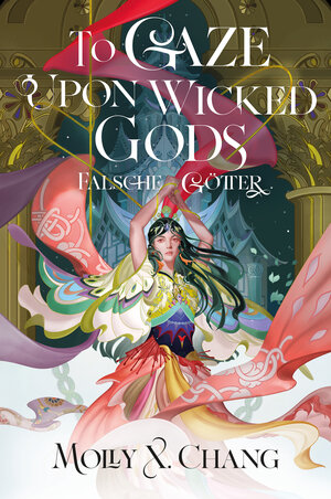 Buchcover To Gaze Upon Wicked Gods – Falsche Götter | Molly X. Chang | EAN 9783986665425 | ISBN 3-98666-542-0 | ISBN 978-3-98666-542-5