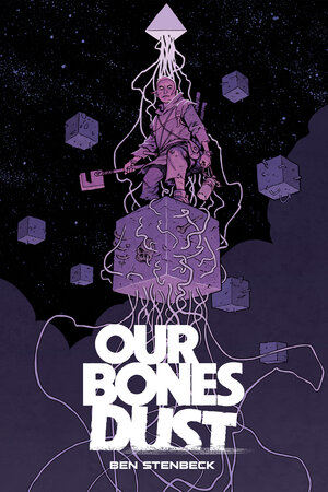 Buchcover Our Bones Dust | Ben Stenbeck | EAN 9783986665913 | ISBN 3-98666-591-9 | ISBN 978-3-98666-591-3