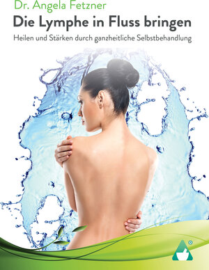 Buchcover Die Lymphe in Fluss bringen | Dr. Angela Fetzner | EAN 9783986680145 | ISBN 3-98668-014-4 | ISBN 978-3-98668-014-5