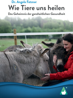 Buchcover Wie Tiere uns heilen | Dr. Angela Fetzner | EAN 9783986680183 | ISBN 3-98668-018-7 | ISBN 978-3-98668-018-3