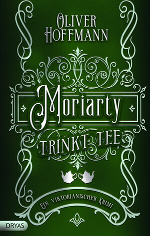 Buchcover Moriarty trinkt Tee | Oliver Hoffmann | EAN 9783986720421 | ISBN 3-98672-042-1 | ISBN 978-3-98672-042-1