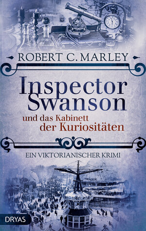 Buchcover Inspector Swanson und das Kabinett der Kuriositäten | Robert C. Marley | EAN 9783986720650 | ISBN 3-98672-065-0 | ISBN 978-3-98672-065-0