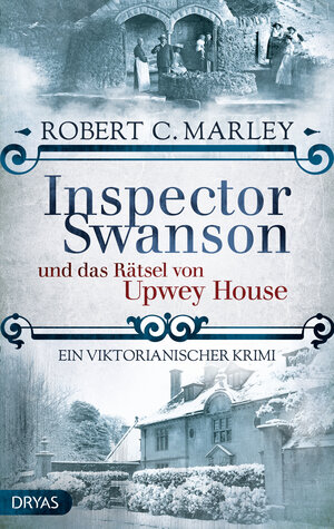 Buchcover Inspector Swanson und das Rätsel von Upwey House | Robert C. Marley | EAN 9783986720872 | ISBN 3-98672-087-1 | ISBN 978-3-98672-087-2