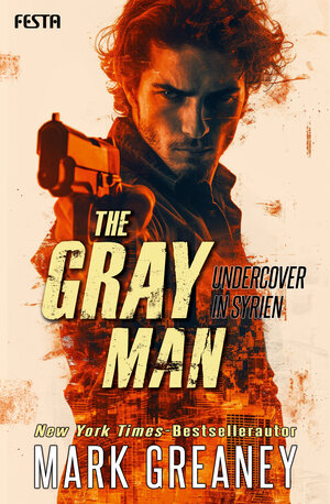Buchcover The Gray Man - Undercover in Syrien | Mark Greaney | EAN 9783986761332 | ISBN 3-98676-133-0 | ISBN 978-3-98676-133-2