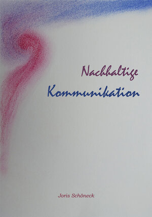 Buchcover Nachhaltige Kommunikation | Joris Schöneck | EAN 9783986776572 | ISBN 3-98677-657-5 | ISBN 978-3-98677-657-2