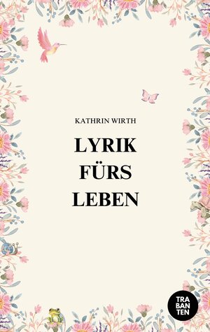 Buchcover Lyrik fürs Leben | Kathrin Wirth | EAN 9783986971069 | ISBN 3-98697-106-8 | ISBN 978-3-98697-106-9