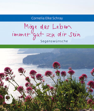 Buchcover Möge das Leben immer gut zu dir sein | Cornelia Elke Schray | EAN 9783987000201 | ISBN 3-98700-020-1 | ISBN 978-3-98700-020-1