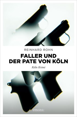 Buchcover Faller und der Pate von Köln | Reinhard Rohn | EAN 9783987070198 | ISBN 3-98707-019-6 | ISBN 978-3-98707-019-8