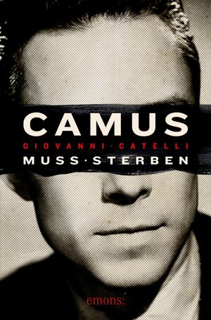 Buchcover Camus muss sterben | Giovanni Catelli | EAN 9783987070716 | ISBN 3-98707-071-4 | ISBN 978-3-98707-071-6