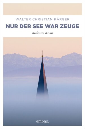 Buchcover Nur der See war Zeuge | Walter Christian Kärger | EAN 9783987072048 | ISBN 3-98707-204-0 | ISBN 978-3-98707-204-8