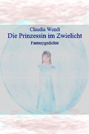 Buchcover Die Prinzessin im Zwielicht | Claudia Wendt | EAN 9783987160042 | ISBN 3-98716-004-7 | ISBN 978-3-98716-004-2