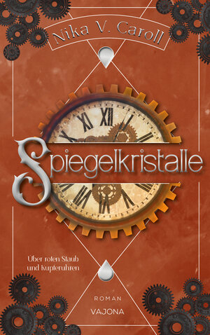 Buchcover SPIEGELKRISTALLE - Über roten Staub und Kupferuhren (Band 2) | Nika V. Caroll | EAN 9783987180118 | ISBN 3-98718-011-0 | ISBN 978-3-98718-011-8