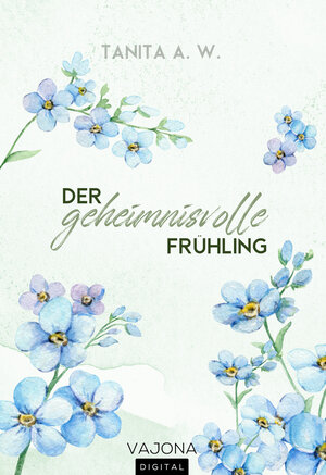 Buchcover Der geheimnisvolle Frühling | Tanita A. W. | EAN 9783987181108 | ISBN 3-98718-110-9 | ISBN 978-3-98718-110-8
