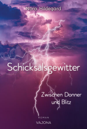 Buchcover Schicksalsgewitter - Zwischen Donner und Blitz | Nora Hildegard | EAN 9783987181504 | ISBN 3-98718-150-8 | ISBN 978-3-98718-150-4