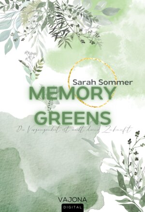 Buchcover MEMORY GREENS - Die Vergangenheit ist nicht deine Zukunft | Sarah Sommer | EAN 9783987182198 | ISBN 3-98718-219-9 | ISBN 978-3-98718-219-8