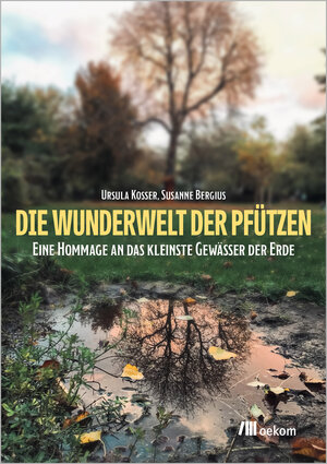 Buchcover Die Wunderwelt der Pfützen | Ursula Kosser | EAN 9783987260148 | ISBN 3-98726-014-9 | ISBN 978-3-98726-014-8