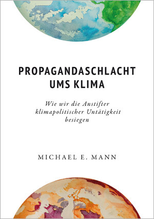 Buchcover Propagandaschlacht ums Klima | Michael E. Mann | EAN 9783987263446 | ISBN 3-98726-344-X | ISBN 978-3-98726-344-6