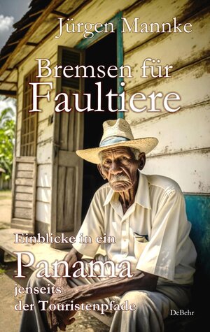 Buchcover Bremsen für Faultiere - Einblicke in ein Panama jenseits der Touristenpfade | Jürgen Mannke | EAN 9783987270789 | ISBN 3-98727-078-0 | ISBN 978-3-98727-078-9