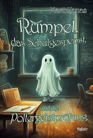 Buchcover Rumpel, das Schulgespenst, und die Poltergeistprüfung | Martin Jonas | EAN 9783987271915 | ISBN 3-98727-191-4 | ISBN 978-3-98727-191-5