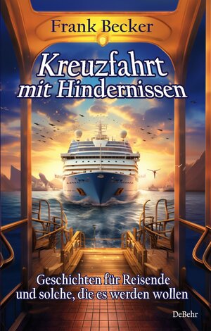 Buchcover Kreuzfahrt mit Hindernissen - Geschichten für Reisende und solche, die es werden wollen | Frank Becker | EAN 9783987271960 | ISBN 3-98727-196-5 | ISBN 978-3-98727-196-0