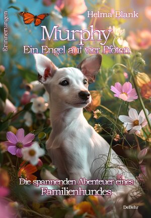Buchcover Murphy – Ein Engel auf vier Pfoten - Die spannenden Abenteuer eines Familienhundes - Erinnerungen | Helma Blank | EAN 9783987272165 | ISBN 3-98727-216-3 | ISBN 978-3-98727-216-5