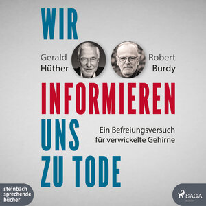 Buchcover Wir informieren uns zu Tode | Gerald Hüther | EAN 9783987360183 | ISBN 3-98736-018-6 | ISBN 978-3-98736-018-3