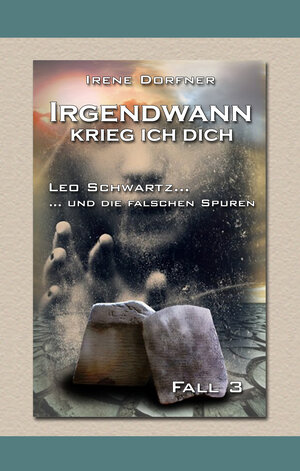 Buchcover Irgendwann krieg ich Dich | Irene Dorfner | EAN 9783987380167 | ISBN 3-98738-016-0 | ISBN 978-3-98738-016-7