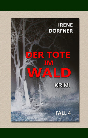 Buchcover Der Tote im Wald | Irene Dorfner | EAN 9783987380211 | ISBN 3-98738-021-7 | ISBN 978-3-98738-021-1